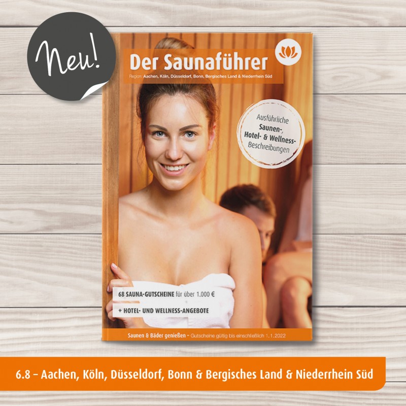 Der Saunaführer 6.8 Aachen, Köln, Düsseldorf, Bonn & Bergisches Land & Niederrhein Süd Der Saunaführer 6.8 Aachen, Köln, Düsseldorf, Bonn & Bergisches Land & Niederrhein Süd